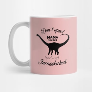 Don't upset Mamasaurus Mug